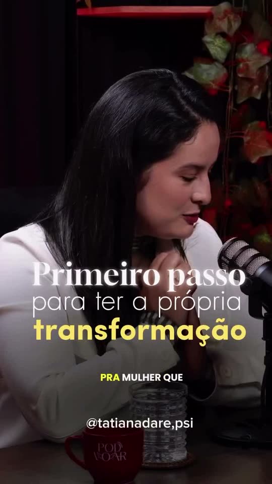 Vídeo de Tatiana Daré: primeiro passo para ter a própria transformação